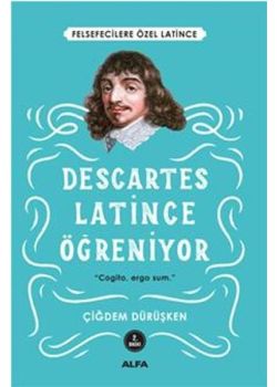 Descartes - Latince Öğreniyor (Felsefecilere Özel Latince)