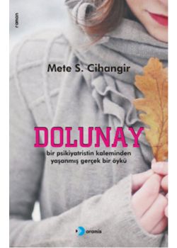 Dolunay - Bir Psikiyatrinin Kaleminden  Yaşanmış Gerçek Öykü