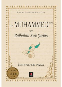 Bülbülün Kırk  Şarkısı  Gönüllere Şifa Bir  Hayat Hikâyesi:  Hazret-i Muhammed