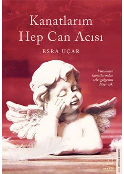 Kanatlarım Hep Can Acısı