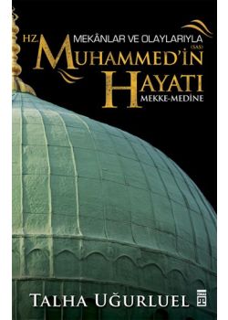 Mekanlar ve Olaylarıyla Hz. Muhammed'in Hayatı