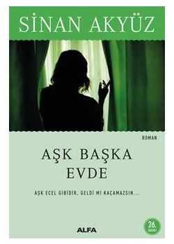 Aşk Başka Evde - Aşk Ecel Gibidir, Geldi mi Kaçamazsın