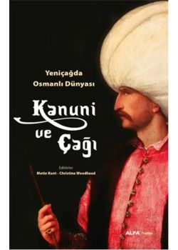 Kanuni ve Çağı - Yeniçağda Osmanlı Dünyası