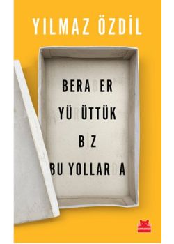 Beraber Yürüttük  Biz Bu Yollarda