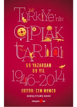 Türkiye'nin Çıplak  Tarihi  69 Yazardan 69 Yıl  1946 - 2014
