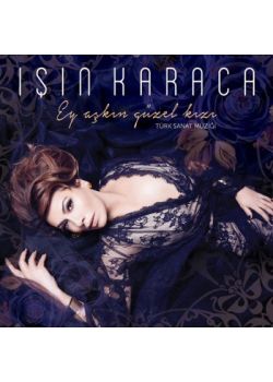 Ey Aşkın Güzel Kızı  Işın Karaca