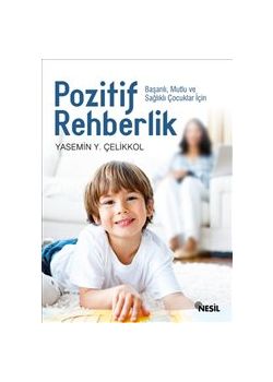 Pozitif Rehberlik Sağlıklı, Mutlu ve  Başarılı Çocuklar Için!
