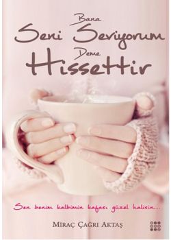 Bana Seni Seviyorum Deme Hissettir