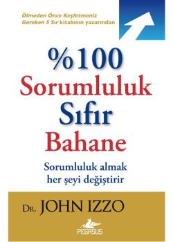 %100 Sorumluluk  Sıfır Bahane  Sorumluluk Almak  Her Şeyi Değiştirir