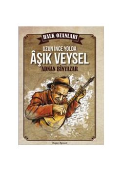 Aşık Veysel : Uzun İnce Bir Yolda