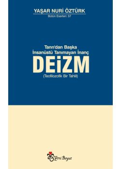 Deizm Tanrıdan Başka  İnsanüstü Tanımayan  İnanç  (Teofilozofik Bir Tahlil)