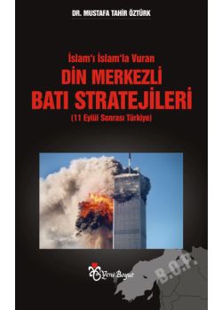 Din Merkezli  Batı Stratejileri  11 Eylül Sonrası Türkiye