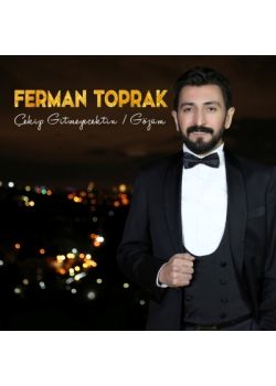 Çekip Gitmeyecektin Gözüm  Ferman Toprak