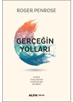 Gerçeğin Yolları  Evren Yasalarının  Eksiksiz Bir Rehberi