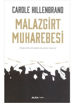 Malazgirt Muharebesi  Türklerin Efsanesi  İslamın Simgesi