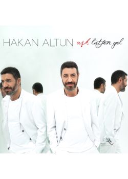 Aşk Lütfen Gel Hakan Altun 
