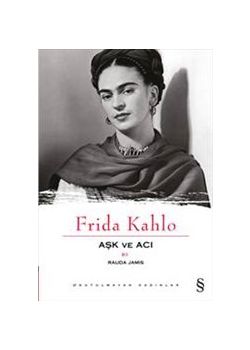 Frida Kahlo  Aşk ve Acı