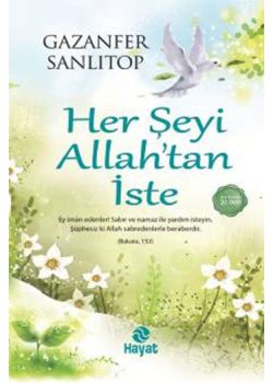 Her Şeyi Allah'tan İste