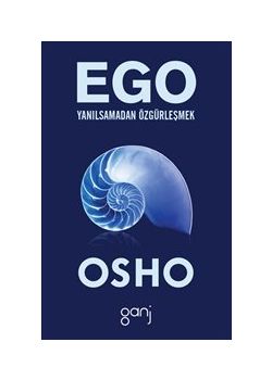 Ego : Yanılsamadan Özgürleşmek