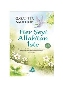 Her Şeyi Allah’tan İste