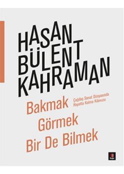 Bakmak Görmek  Bir De Bilmek
