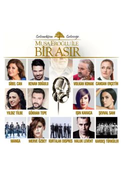 Musa Eroğlu  İle Bir Asır  Sibel Can, Gökhan Tepe, Volkan Konak, Yıldız Tilbe, Işın Karaca, Manga