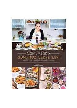 Özlem Mekik ile  Günümüz Lezzetleri