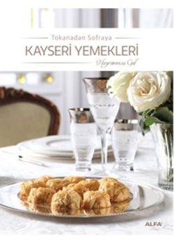 Tokanadan Sofraya Kayseri Yemekleri