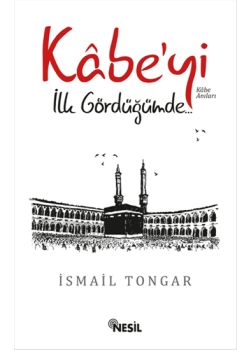 Kabe'yi İlk Gördüğümde Kabe Anıları