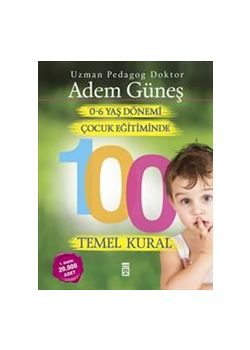 0-6 Yaş Dönemi  Çocuk Eğitiminde  100 Temel Kural