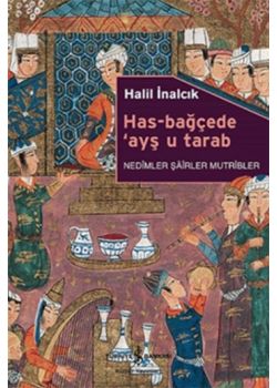 Has-Bağçede  Ayş u Tarab  Nedîmler Şâîrler Mutrîbler