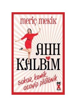 Ahh Kalbim - Sakar, Komik, Acayip Platonik