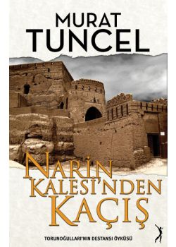 Narin Kalesi'nden Kaçış - Torunoğulları'nın Destansı Öyküsü