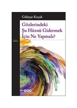 Gözlerindeki Şu Hüznü Gidermek İçin Ne Yapmalı