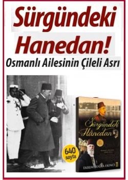 Sürgündeki Hanedan Osmanlı Ailesinin Çileli Asrı