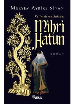 Kelimelerin Sultanı Mihri Hatun