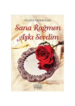 Sana Rağmen Aşkı Sevdim