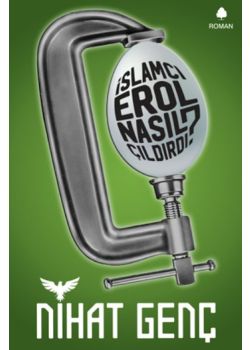 İslamcı Erol Nasıl Çıldırdı?