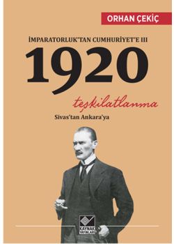 İmparatorluk'tan  Cumhuriyet'e - 3  1920 Teşkilatlanma Sivas'ta