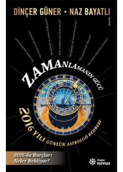 Zamanlamanın Gücü  2016 Yılı Günlük  Astroloji Rehberi