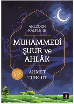Muhammedi Şuur ve Ahlak - Akleden Kalplere