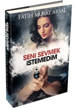 Seni Sevmek İstemedim