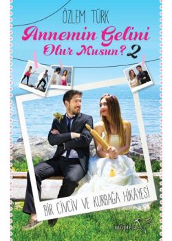 Annemin Gelini  Olur musun? 2   Bir Civciv ve Kurbağa Hikayesi