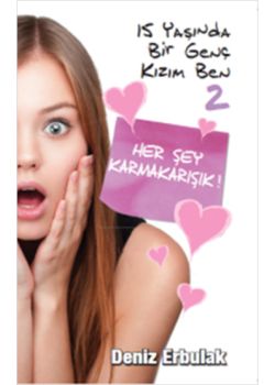 15 Yaşında  Bir Genç Kızım Ben 2 - Her Şey Karmakarışık