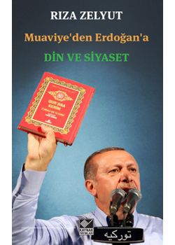 Muaviye'den Erdoğan'a Din ve Siyaset