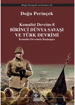 Kemalist Devrim 8 - Birinci Dünya Savaşı ve Türk Devrimi