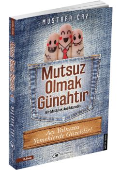 Mutsuz Olmak Günahtır