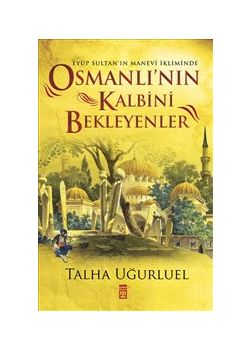 Osmanlı'nın Kalbini Bekleyenler