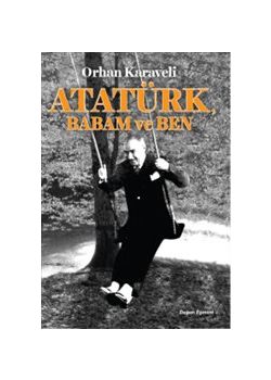 Atatürk Babam ve Ben