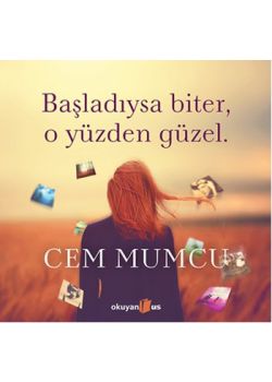 Başladıysa Biter, O Yüzden Güzel